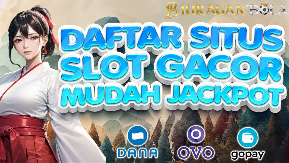 JuraganBola 🛒 Daftar Slot Online Deposit Via Dana 10rb Super Gacor